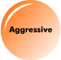 Aggressive 